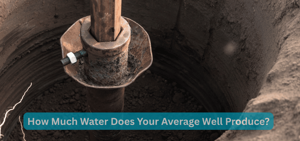 How Much Water Does Your Average Well Produce