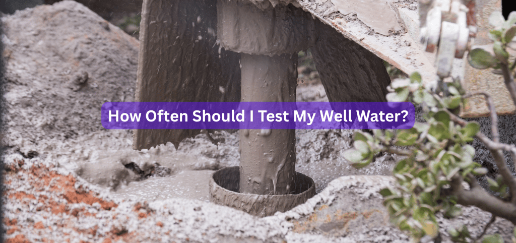 How Often Should I Test My Well Water