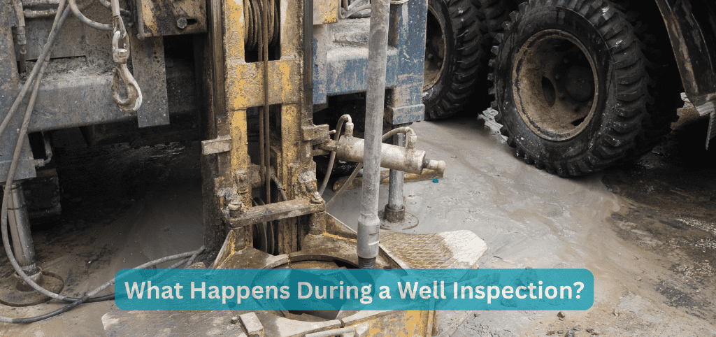 What Happens During a Well Inspection