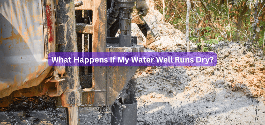 What Happens If My Water Well Runs Dry
